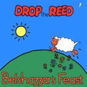Belshazzar’s Feast - Drop The Reed