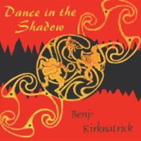 Benji Kirkpatrick - Dance In The Shadow