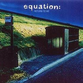 Equation - Return To Me