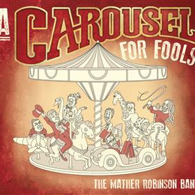 The Mather Robinson Band - A Carousel for Fools