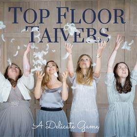 Top Floor Taivers - A Delicate Game