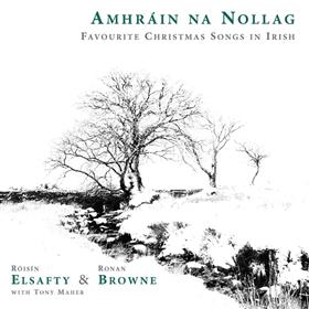 Roisin Elsafty, Ronan Browne, Tony Maher - Amhrain Na Nollag - Favourite Christmas Songs In Irish