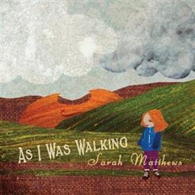 Sarah Matthews - As I Was Walking