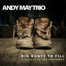 Andy May Trio - Big Boots to Fill - A Tribute to the Shepherds