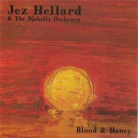 Jez Hellard & The Djukella Orchestra - Blood & Honey