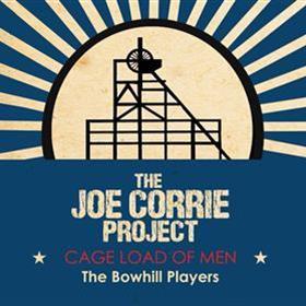 The Bowhill Players - Cage Load of Men - The Joe Corrie Project