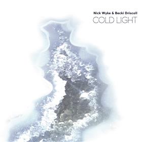 Nick Wyke & Becki Driscoll - Cold Light