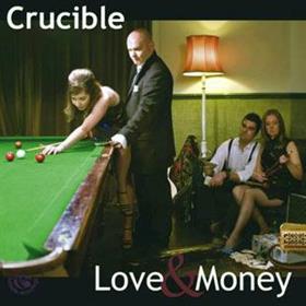 Crucible - Love & Money