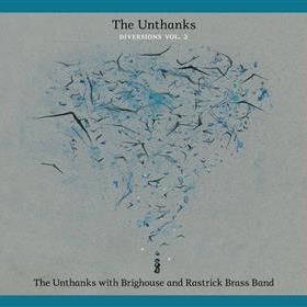 The Unthanks - Diversions Vol. 2 - The Unthanks with Brighouse & Rastrick Brass Band