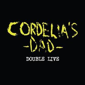 Cordelia’s Dad - Double Live