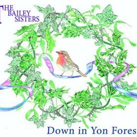 The Bailey Sisters - Down in Yon Forest