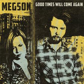 Megson - Good Times Will Come Again