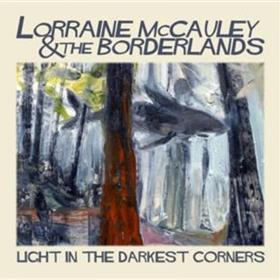 Lorraine Mccauley & The Borderlands - Light In The Darkest Corners