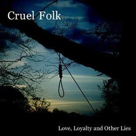 Cruel Folk - Love, Loyalty & Other Lies