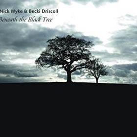 Nick Wyke & Becki Driscoll - Beneath The Black Tree