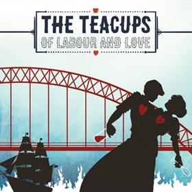 The Teacups - Of Labour & Love
