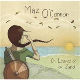 Maz O’Connor - On Leaves Or On Sand