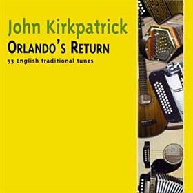 John Kirkpatrick - Orlando’s Return - 55 English Traditional Tunes