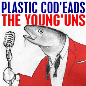 The Young’uns - Plastic Cod’eads