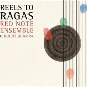 Red Note Ensemble & Kuljit Bhamra - Reels to Ragas