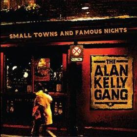 Alan Kelly Gang - Small Towns & Famous Nights