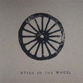 Stick In The Wheel - Stick in the Wheel