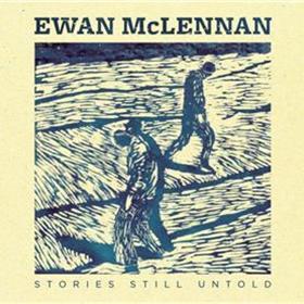 Ewan McLennan - Stories Still Untold