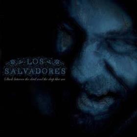 Los Salvadores - Stuck Between The Devil & The Deep Blue Sea
