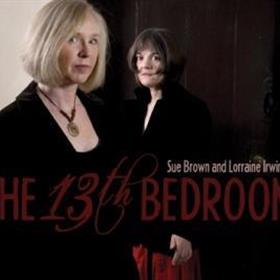 Sue Brown & Lorraine Irwing - The 13th Bedroom