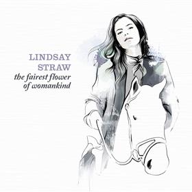 Lindsay Straw - The Fairest Flower of Womankind
