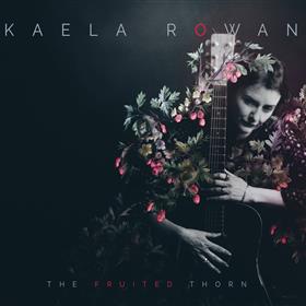 Kaela Rowan - The Fruited Thorn