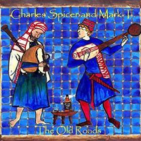 Charles Spicer & Mark T - The Old Roads: Early Folk Music