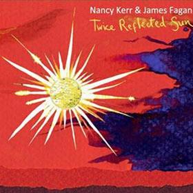Nancy Kerr & James Fagan - Twice Reflected Sun