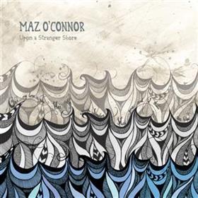 Maz O’Connor - Upon A Stranger Shore