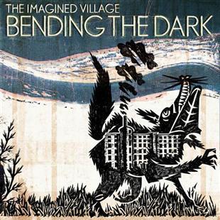 Bending The Dark - The Imagined Village