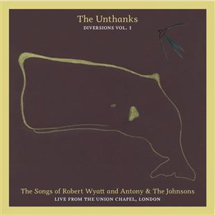 Diversions Vol. 1 - The Songs of Robert Wyatt & Antony & The Johnsons - The Unthanks