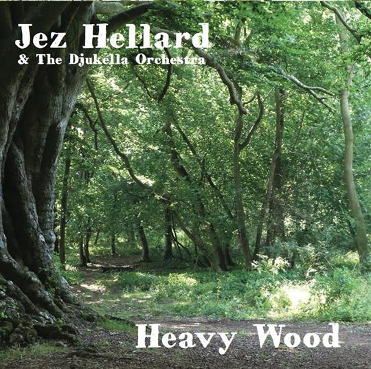 Heavy Wood - Jez Hellard & The Djukella Orchestra