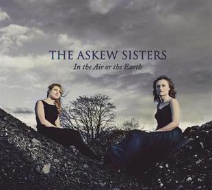 In the Air or the Earth - The Askew Sisters