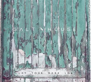 Lay Your Dark Low - Salt House
