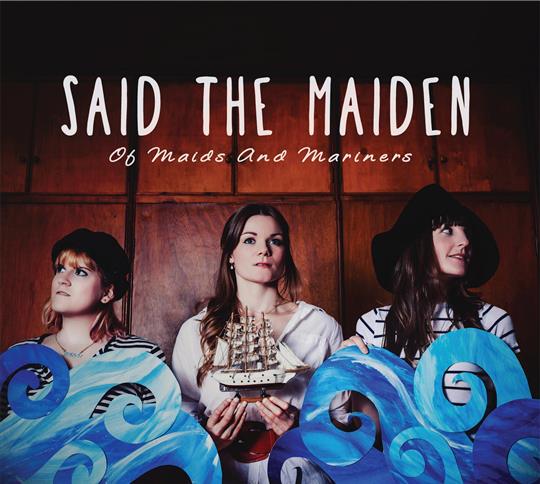 Of Maids & Mariners - Said The Maiden