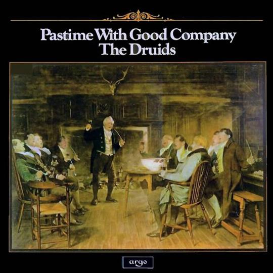 Pastime With Good Company - The Druids