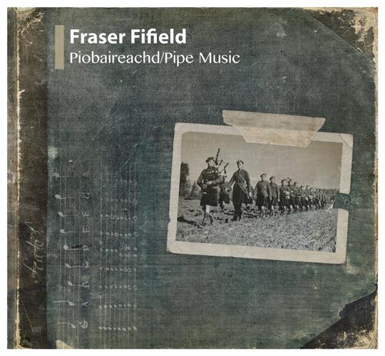 Piobaireachd/Pipe Music - Fraser Fifield