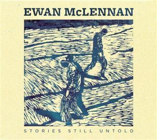 Stories Still Untold - Ewan McLennan